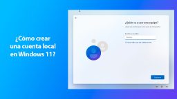 ¿Cómo crear una cuenta local en Windows 11?